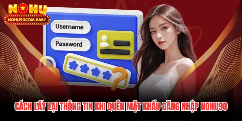 Cách lấy lại thông tin khi quên mật khẩu đăng nhập Nohu90