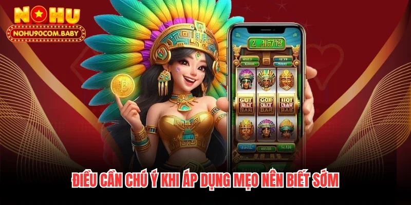 Điều cần chú ý khi áp dụng mẹo nên biết sớm