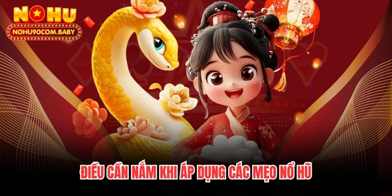 Điều cần nắm khi áp dụng các mẹo nổ hũ