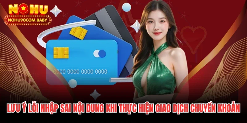 Lưu ý lỗi nhập sai nội dung khi thực hiện giao dịch chuyển khoản