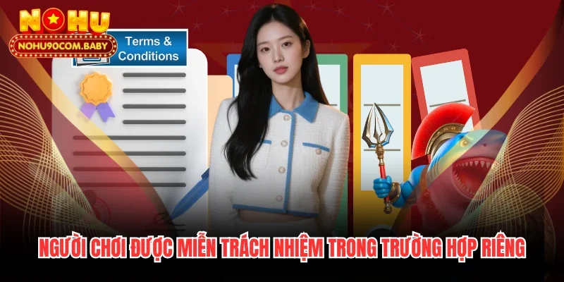 Người chơi được miễn trách nhiệm trong trường hợp riêng